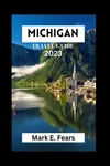 Michigan Travel Guide 2023: Exploring For First Timers Visit: Unvei... Good. Price: $12.69.