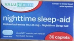 Valuhealth Nighttime Sleep-aid 6 Ct. Diphenhydramine Hci 25 Mg New. Price: $17.00.