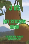 My Book: Stickers For Primary School Project By J. Vs Paperback Brand. Price: $20.83.